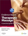 Evidence-based Therapeutic Massage - Elizabeth A. (Emeritus Professor; Governor Holey ; Eileen M. (Chartered Physiotherapist Cook - 9780702032295