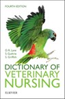 Dictionary of Veterinary Nursing - Denis Richard (Former Senior Examiner in Veterinary Nursing) Lane ; Sue (Former Chief Examiner RCVS Veterinary Nursing Scheme) Guthrie ; Sian (Operations Director of the Queen Mother Hospital for Animals Griffith - 9780702066351