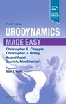 Urodynamics Made Easy - Christopher R. (Consultant Urological Surgeon Chapple ; Christopher J. (Specialist Registrar in Urology Hillary ; Anand (Medical Development Director Patel ; Scott A. (Director MacDiarmid - 9780702073403