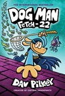 Dog Man 8: Fetch-22 (PB) - Dav Pilkey - 9780702306877