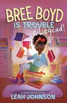 Bree Boyd is a Legend - Leah Johnson - 9780702313455