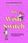 The Wish Switch - Lynn Painter - 9780702342783