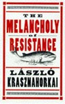 The Melancholy of Resistance - KRASZNAHORKAI,  Laszlo - 9780704380097