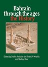 Bahrain Through The Ages - Shaikh Abdullah bin Khalid Al-Khalifa ; MIchael Rice - 9780710302724