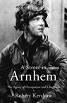 A Street in Arnhem - Robert J Kershaw - 9780711038288