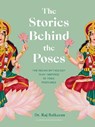 The Stories Behind the Poses - Dr. Raj Balkaran - 9780711271883