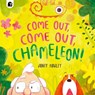 COME OUT, COME OUT, CHAMELEON! - Jonty Howley - 9780711289703