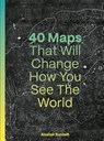 40 Maps That Will Change How You See the World - Alastair Bonnett - 9780711293540