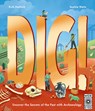 Dig!: Uncover the Secrets of the Past with Archaeology - Ruth Hatfield - 9780711295681