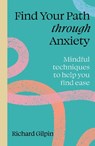 Find Your Path through Anxiety - Richard Gilpin - 9780711298583
