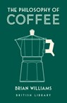 The Philosophy of Coffee - Brian Williams - 9780712352307