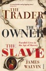 The Trader, The Owner, The Slave - Professor James Walvin - 9780712667630