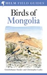 Field Guide to the Birds of Mongolia - Dr Gombobaatar Sundev ; Christopher Leahy - 9780713687040