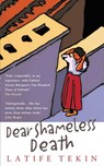 Tekin, L: Dear Shameless Death - Latife Tekin - 9780714530543