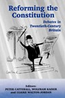 Reforming the Constitution - PETER (UNIVERSITY OF WESTMINSTER,  United Kingdom) Catterall ; Wolfram (University of Portsmouth, UK) Kaiser ; Ulrike Walton-Jordan - 9780714681078