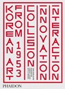 Korean Art from 1953 - Yeon Shim Chung ; Sunjung Kim ; Kimberly Chung - 9780714878331