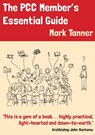 The PCC Member's Essential Guide - Mark Tanner - 9780715110935
