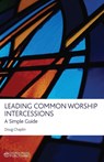 Leading Common Worship Intercessions - Doug Chaplin - 9780715142004