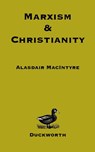 Marxism and Christianity - Alasdair MacIntyre - 9780715626733