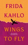 Wings to Fly: Frida Kahlo - Frida Kahlo - 9780715657058