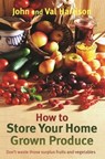 How to Store Your Home Grown Produce - John Harrison ; Val Harrison - 9780716023234