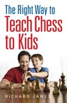 The Right Way to Teach Chess to Kids - Richard James - 9780716023357