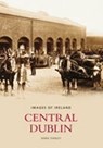 Central Dublin: Images of Ireland - STANLEY,  Derek - 9780717129560