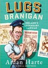 LUGS THE TRUE STORY OF IRELANDS LEGENDAR - AIDAN HARTE - 9780717189922