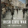The Irish Civil War in Colour - Michael B. Barry ; John O'Byrne - 9780717195862