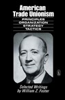 American Trade Unionism - William Zebulon Foster - 9780717802678