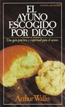 El ayuno escogido por Dios - Arthur Wallis - 9780718023812