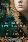 The Huntress of Thornbeck Forest - Melanie Dickerson - 9780718026240