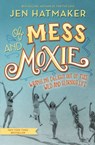Of Mess and Moxie - Jen Hatmaker - 9780718031862
