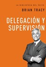 Delegación Y Supervisión - Brian Tracy - 9780718033590