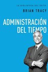 Administración del Tiempo = Time Management - Brian Tracy - 9780718033613