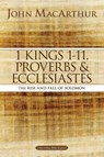 1 Kings 1 to 11, Proverbs, and Ecclesiastes - John F. MacArthur - 9780718034757