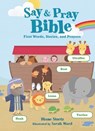 Stortz, D: Say and Pray Bible - Diane M Stortz - 9780718036577