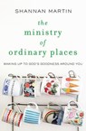 The Ministry of Ordinary Places - Shannan Martin - 9780718077495