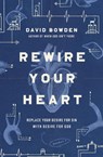 Rewire Your Heart - David Bowden - 9780718077747