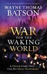 The War for the Waking World - Wayne Thomas Batson - 9780718079192