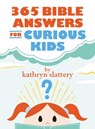 365 Bible Answers for Curious Kids - Kathryn Slattery - 9780718085650