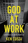 God at Work: Live Each Day with Purpose - COSTA,  Ken - 9780718087647