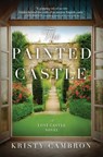 The Painted Castle - Kristy Cambron - 9780718095529