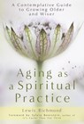 Aging as a Spiritual Practice - Lewis Richmond - 9780718158934