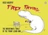 T-Rex Trying - Hugh Murphy - 9780718177126