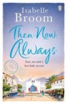 Then. Now. Always. - Isabelle Broom - 9780718186661