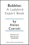 Bubbles: A Ladybird Expert Book - Helen Czerski - 9780718188290