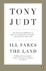 Ill Fares The Land - Professor Tony Judt - 9780718191412