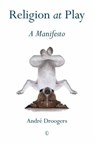 Religion at Play - Andre Droogers - 9780718843861