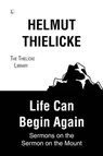 Life Can Begin Again - Helmut Thielicke - 9780718845063